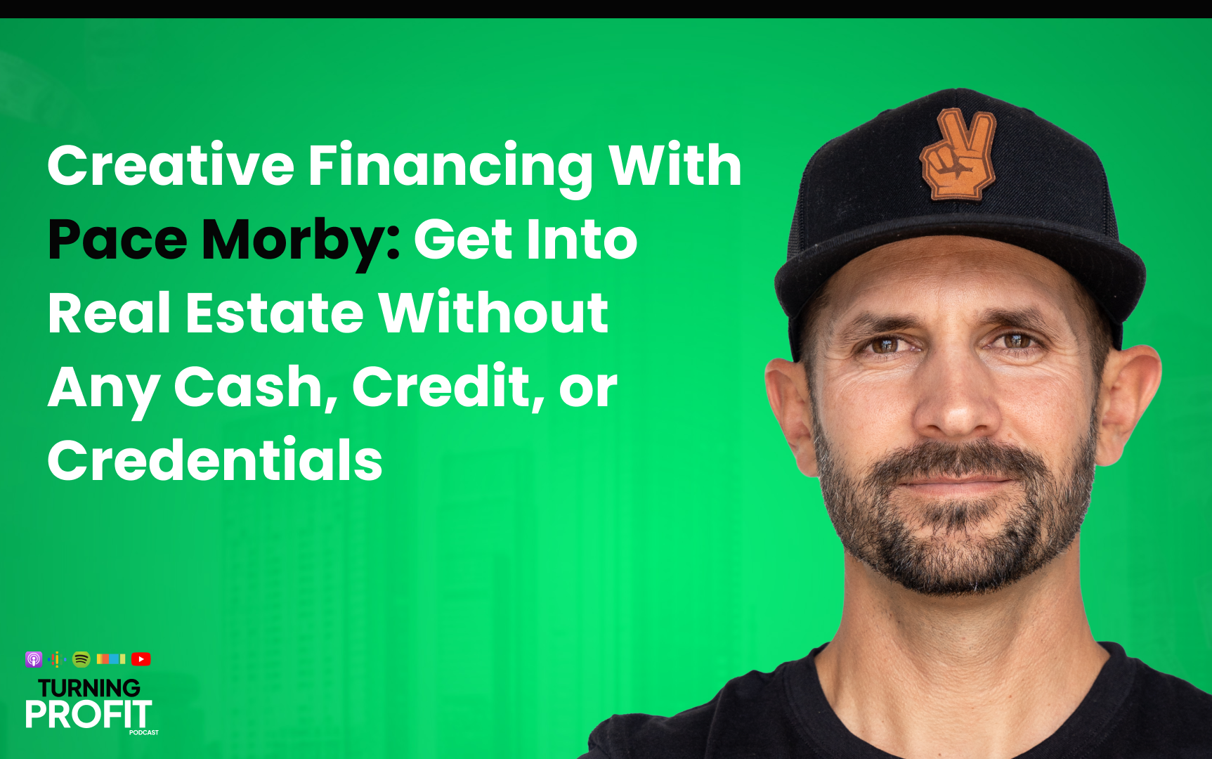Creative Finance With Pace Morby: Get Into Real Estate Without Any Cash, Credit, or Credentials