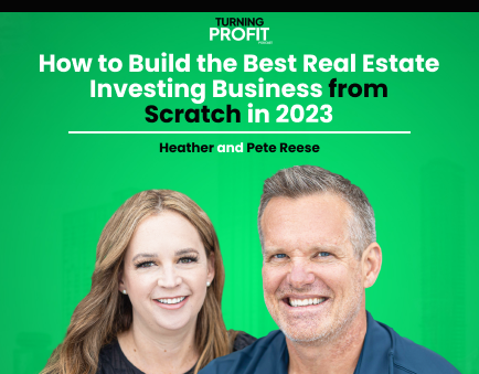 How to Build the Best Real Estate Investing Business from Scratch in 2023