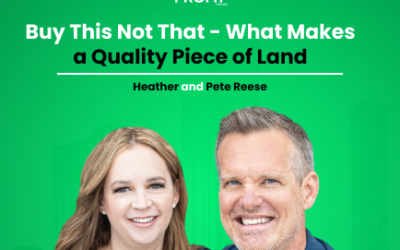 Buy This Not That – What Makes a Quality Piece of Land