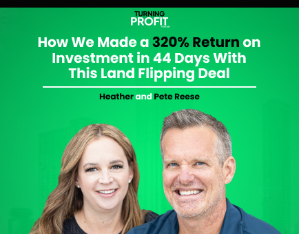 How We Made a 320% Return on Investment in 44 Days With This Land Flipping Deal